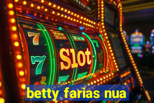 betty farias nua